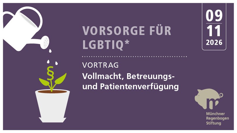 Vorsorge für LGBTIQ*: Vollmacht, Betreuungs- und Patientenverfügung